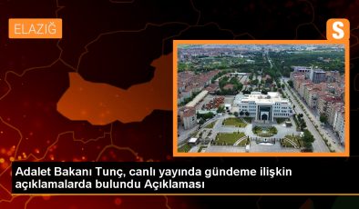Adalet Bakanı Tunç, canlı yayında gündeme ilişkin açıklamalarda bulundu Açıklaması